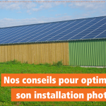 Nos conseils pour optimiser son installation photovoltaïque solaire