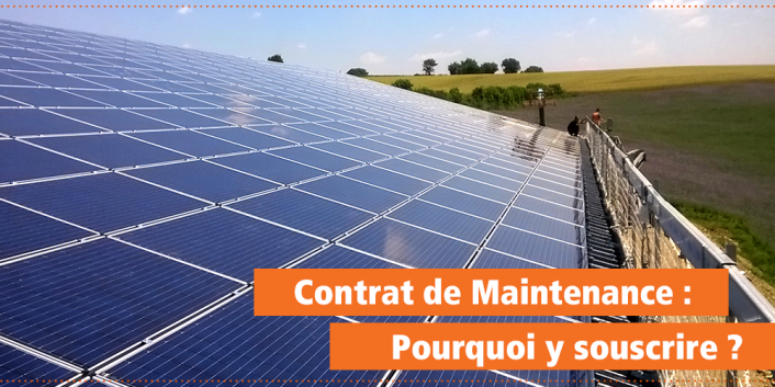 Contrat de Maintenance - pourquoi y ssouscrire pour ma centrale photovoltaïque ?
